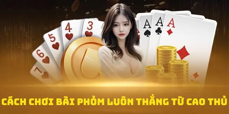 Hướng dẫn cực chuẩn cách chơi bài Phỏm A-Z 3 cach-choi-bai-phom