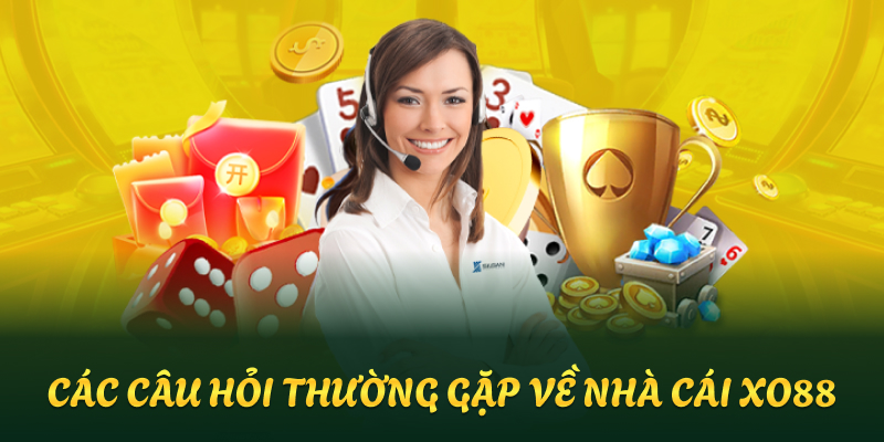 FAQ - Những câu hỏi thường gặp về nhà cái XO88