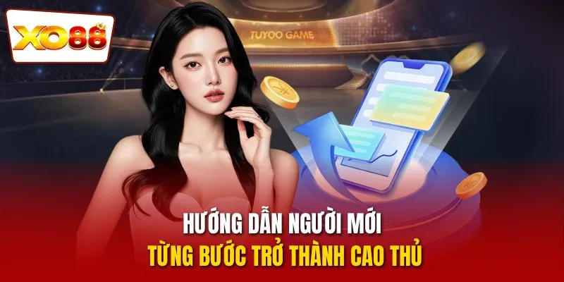 XO88 13 Hướng dẫn người mới từng bước trở thành cao thủ