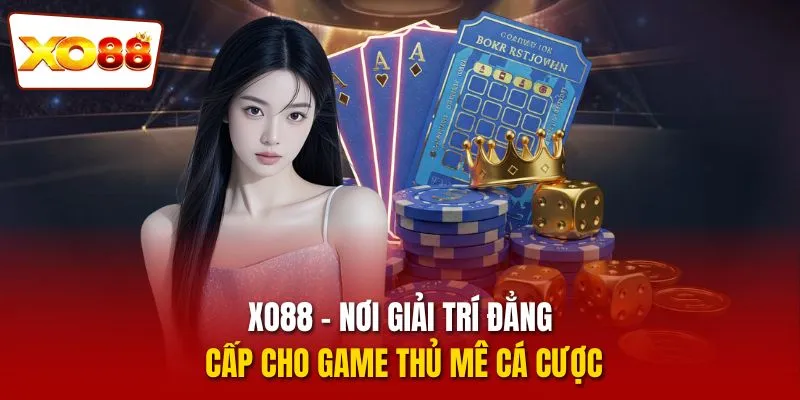 XO88 10 XO88 – Nơi giải trí đẳng cấp cho game thủ mê cá cược